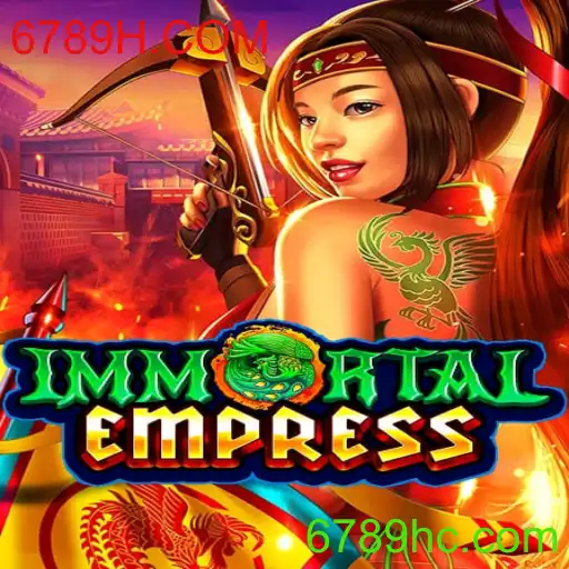 ImmortalEmpress: O Novo Fenômeno dos Jogos com 6789H.COM